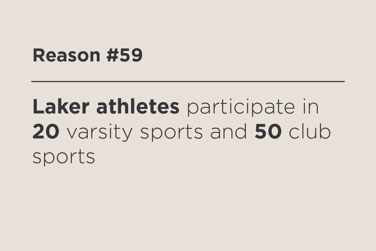 Laker athletes participate in 20 varsity sports and 50 club sports